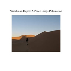 [Access] EBOOK 💜 Namibia in Depth: A Peace Corps Publication by  Peace Corps [EPUB K