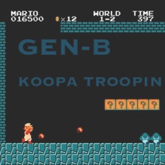 Gen-B - KOOPA TROOPIN (Mario Underground theme dub)