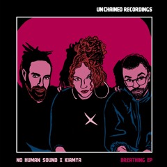 No Human Sound X Kiamya 'Breathing' (Radiax Remix) [Unchained Recordings]