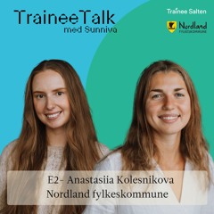 TraineeTalk - Anastasiia Kolesnikova; Nordland fylkeskommune