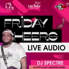 ZJ SPECTRE - TACBAR FRIDAY CHEERS [FEB 2024]