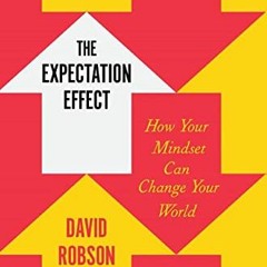 download EPUB 📘 The Expectation Effect: How Your Mindset Can Change Your World by  D