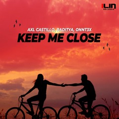 AXL Castillo, Raditya, ONNT3X - Keep Me Close (Extended Mix)
