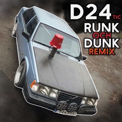 D24 - Runk och Dunk REMIX