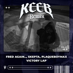 FRED AGAIN - VICTORY LAP (KEEB REMIX) *FREE DL*