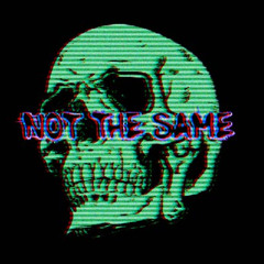 Not The Same