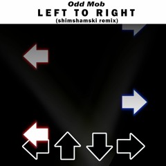 Left To Right - Odd Mob (Shimshamski Remix)
