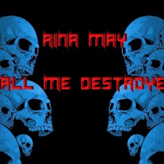 Rina May - Call Me Destroyer