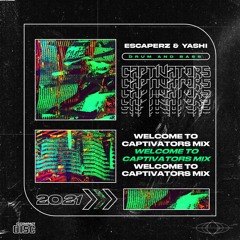 YASHI & ESCAPERZ - WELCOME TO CAPTIVATORS MIX