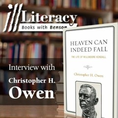 Heaven Can Indeed Fall: The Life of Willmoore Kendall (Guest: Christopher H. Owen)