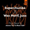 Superchumbo x Wax Motif, Juos - This Beat Is (shares 'On Ya Neck' Edit)