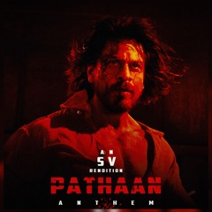 Pathaan Anthem (SV Rendition) ft. Shah Rukh Khan