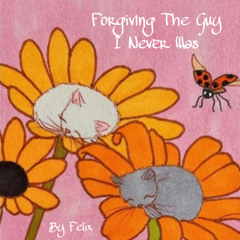 Forgiving The Guy I Never Was