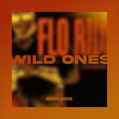 WILD ONES (Idealess Bootleg)