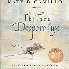 [Free] KINDLE 📩 The Tale of Despereaux: Being the Story of a Mouse, a Princess, Some