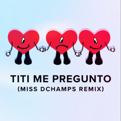 Bad Bunny - Titi Me Pregunto (Miss Dchamps Tribute)