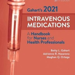 [Read] EBOOK 📪 Gahart's 2021 Intravenous Medications: A Handbook for Nurses and Heal