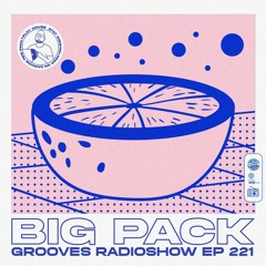 Big Pack presents Grooves Radioshow 221