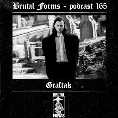 Podcast 165 - Graftak x Brutal Forms