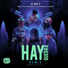 Hay Guerra Remix - El Boy C || Yemil || Tot || Chamaco || Italian Somali || El Huzky