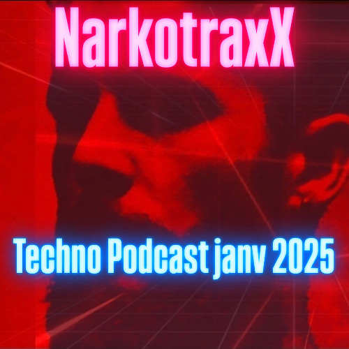 NarkotraxX - techno podcast janv 2025