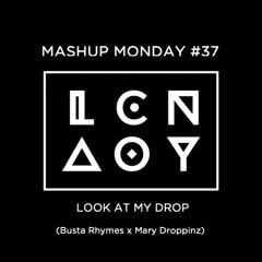 Mashup Monday #37: Look At My Drop (Busta Rhymes x Mary Droppinz)