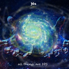 All Things Are HIS