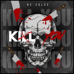 Re-Solve - KILL YOU