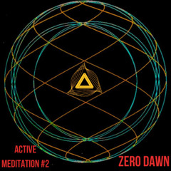 ACTIVE MEDITATION - ZERO DAWN