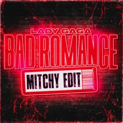 BAD ROMANCE ( Mitchy Edit ) *Free DL*