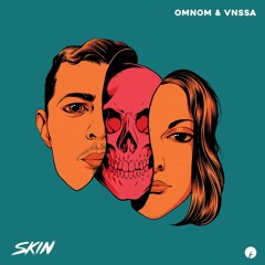 OMNOM & VNSSA - Skin