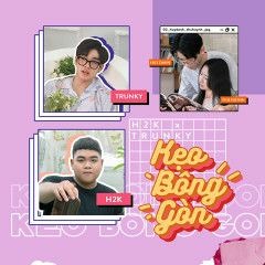 KẸO BÔNG GÒN - H2K x Trunky (Official Mp3)
