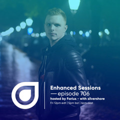 Enhanced Sessions 706 with silvershore - Hosted by Farius