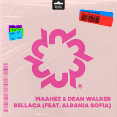 MAAHEZ, DEAN WALKER - BELLACA (feat. Albania Sofia)