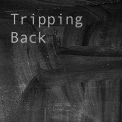 Tripping Back - 2023 Remix I