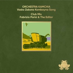 Orchestra Kamchia - Vasko Zabata Kombayna Song (Club Mix Fabrizio Parisi & The Editor)(Extended Mix)