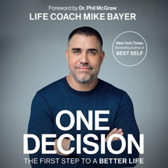 One Decision by Mike Bayer, read by Mike Bayer, Dr. Phil McGraw