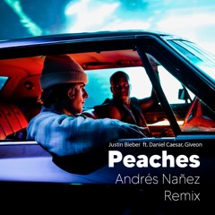Justin Bieber - Peaches Ft. Daniel Caesar, Giveon (Andrés Nañez Remix) [Free Download]