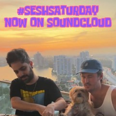SESH SATURDAY VOL 1