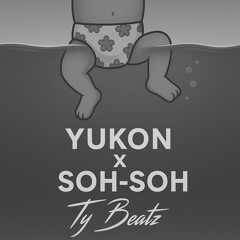 Yukon x Soh-Soh (Ty Beatz Edit)