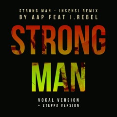 Strong Man - InsensI Remix by AAP feat. I.REBEL