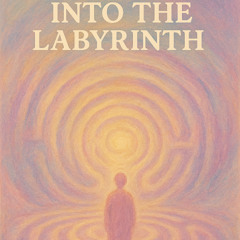 into the labyrinth