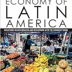 download PDF 📬 The Political Economy of Latin America: Reflections on Neoliberalism