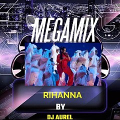 MEGAMIX RIHANNA by DJ Aurel