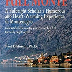 [View] EPUB KINDLE PDF EBOOK The Full Monte: A Fulbright Scholar's Humorous and Heart-Warming Experi