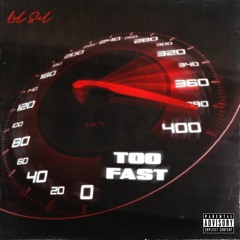 Too Fast (Prod. by Miler)