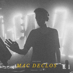 MAC DECLOS - SPECTRUM PODCAST 007