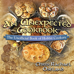 [ACCESS] KINDLE 📧 An Unexpected Cookbook: The Unofficial Book of Hobbit Cookery by