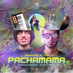 Mandragora & 4i20 - Pachamama (Henrique Camacho RMX)