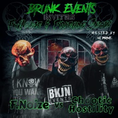 BrunkEvents Invites F. Noize & Friends Show by MC Prime - Episode 6 - F.Noize vs Chaotic Hostility